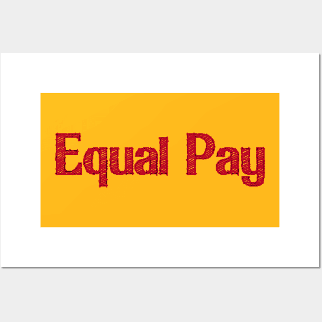 Equal Pay Wall Art by tonycastell